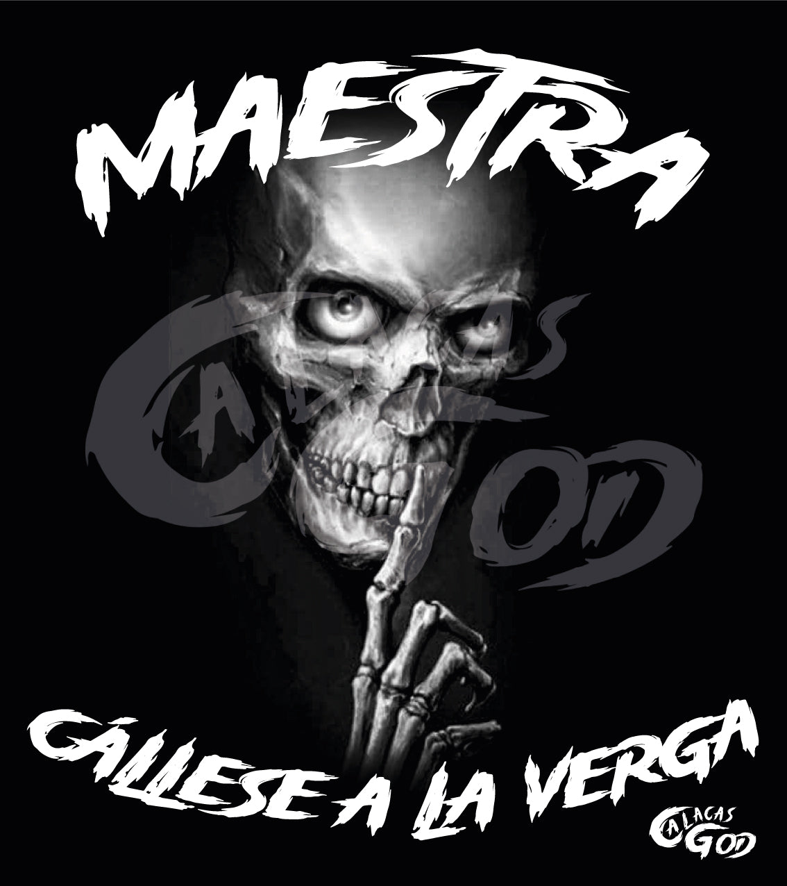 MAESTRA CÁLLESE A LA VERGA – Calacas God